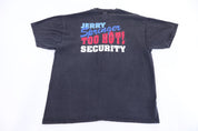 90's Jerry Springer Too Hot Security T-shirt - Shirts & Tops - Thrifted Threads